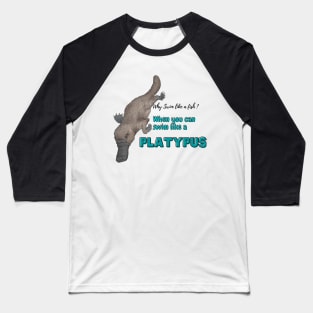 Swim like a Platypus Baseball T-Shirt